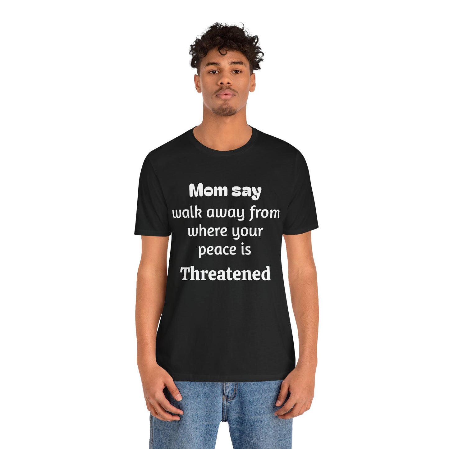 MVM Mom Say Walk Away From Where Your Peace Is Threatened Unisex Tee