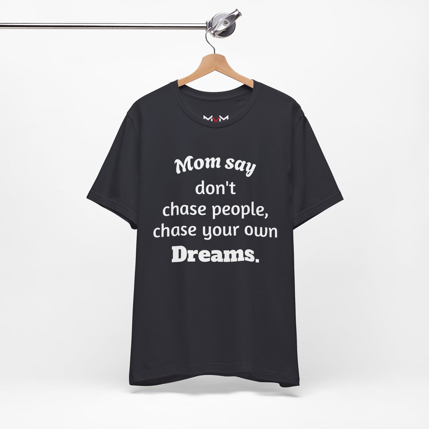 MVM Mom Said Don't Chase People Unisex Tee