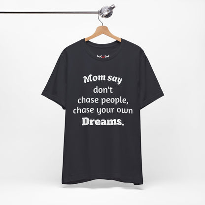 MVM Mom Said Don't Chase People Unisex Tee