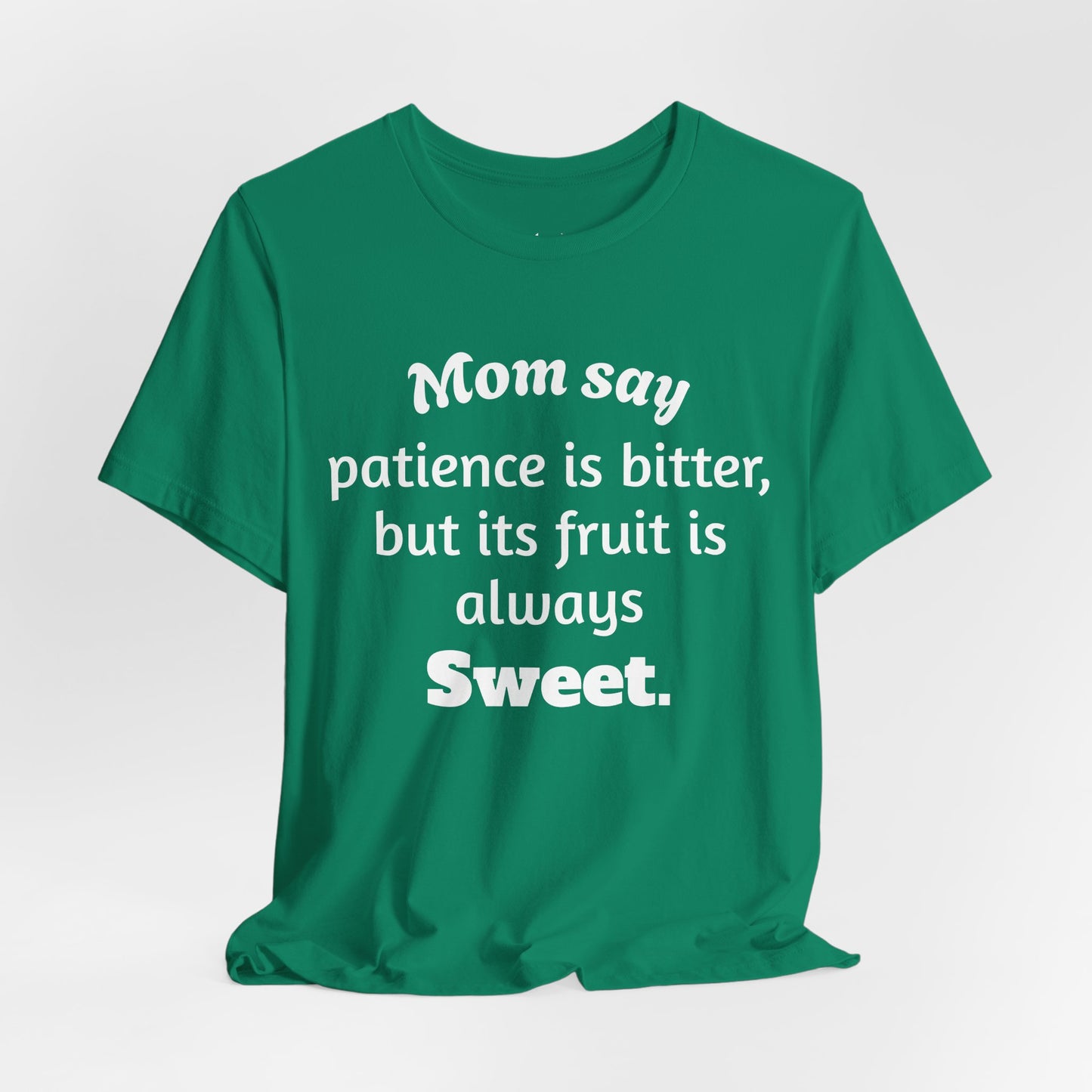 MVM Mom Say Patience Is Bitter, But Its Fruit Is Always Sweet Unisex Tee