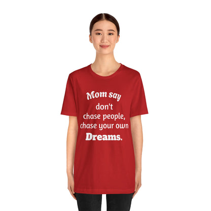 MVM Mom Said Don't Chase People Unisex Tee
