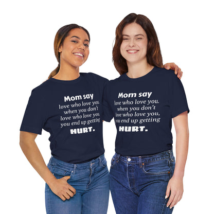 MVM Mom Say Love Who Love You Unisex Tee