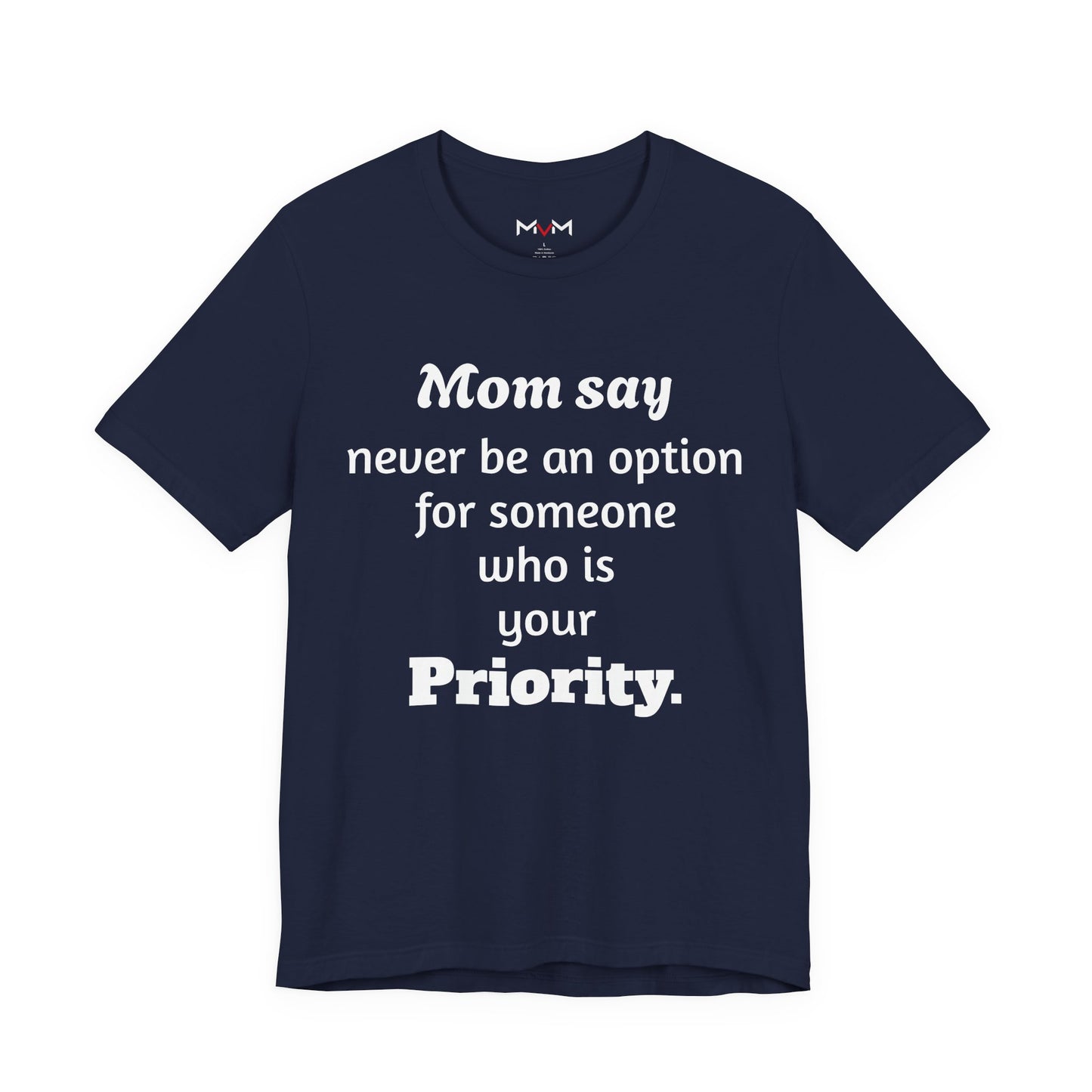 MVM Mom Says Never Be An Option Unisex T-Shirt
