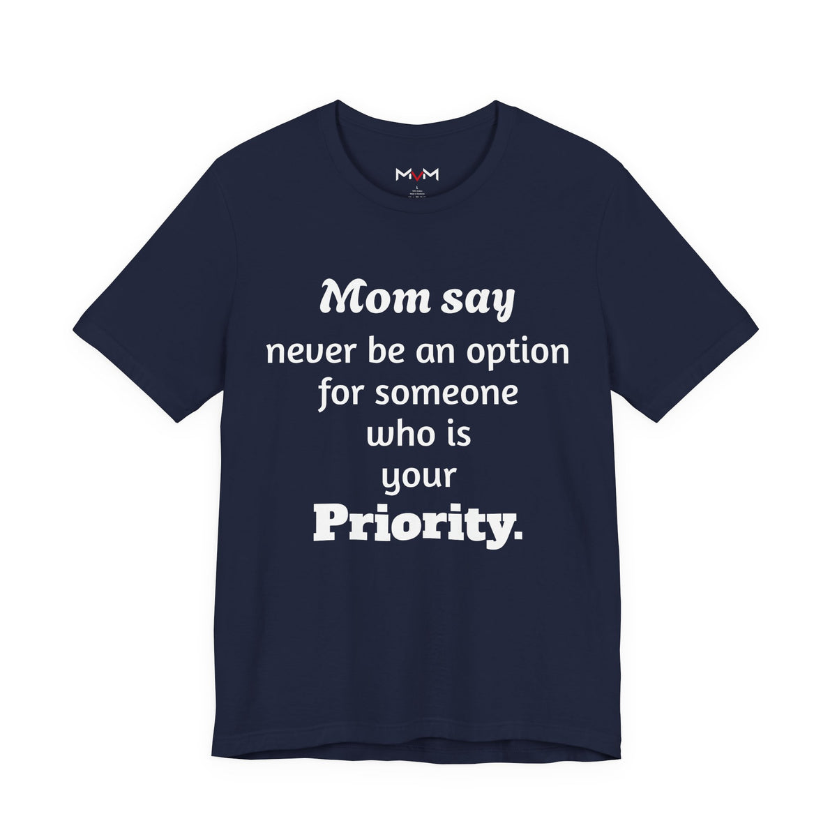 MVM Mom Says Never Be An Option Unisex T-Shirt