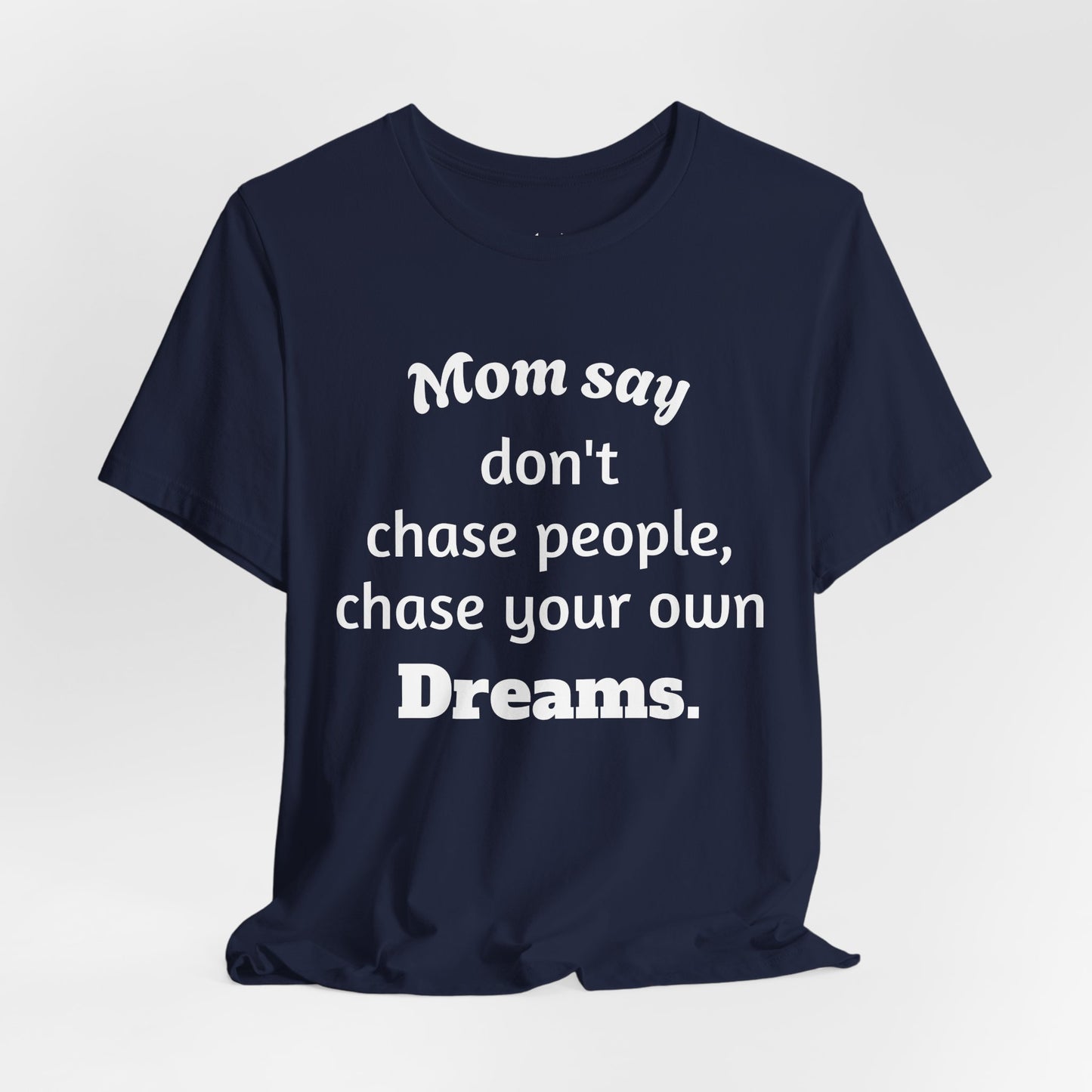 MVM Mom Said Don't Chase People Unisex Tee