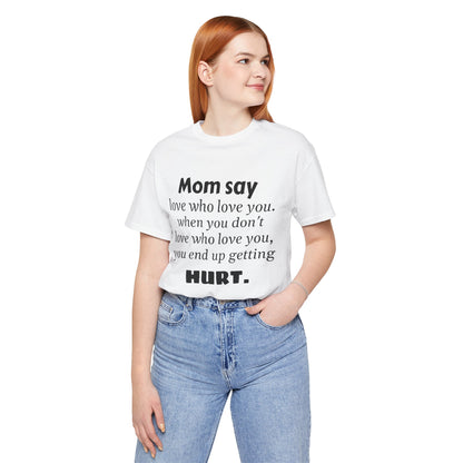 MVM Mom Say Love Who Love You Unisex Tee