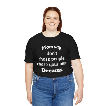 MVM Mom Said Don't Chase People Unisex Tee