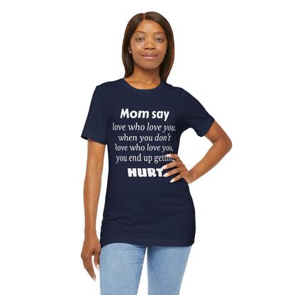 MVM Mom Say Love Who Love You Unisex Tee