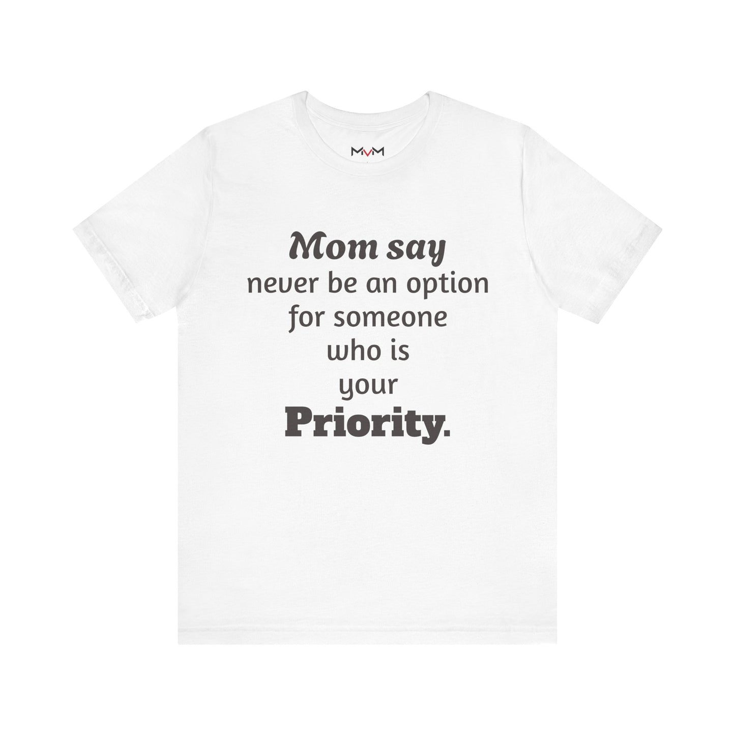 MVM Mom Says Never Be An Option Unisex T-Shirt