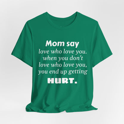 MVM Mom Say Love Who Love You Unisex Tee