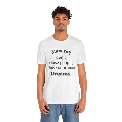 MVM Mom Said Don't Chase People Unisex Tee