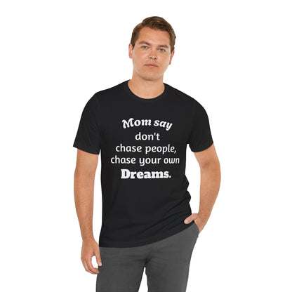 MVM Mom Said Don't Chase People Unisex Tee