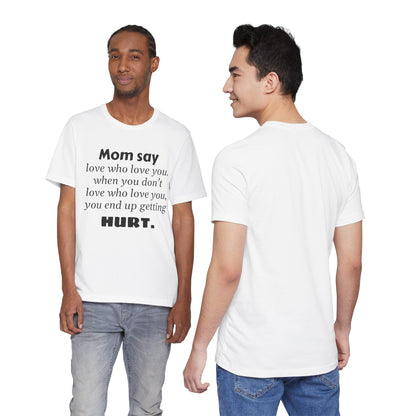 MVM Mom Say Love Who Love You Unisex Tee