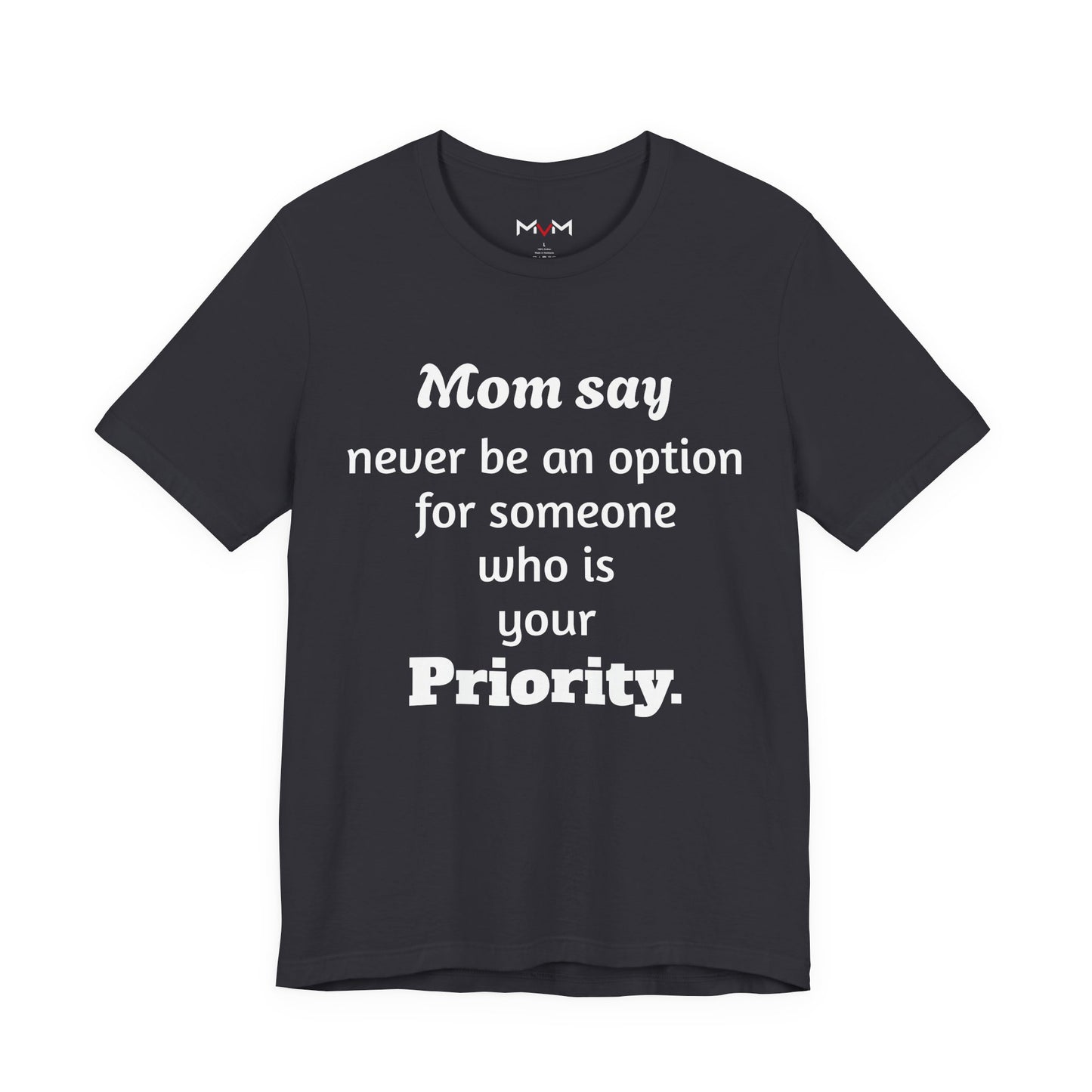 MVM Mom Says Never Be An Option Unisex T-Shirt