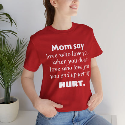 MVM Mom Say Love Who Love You Unisex Tee