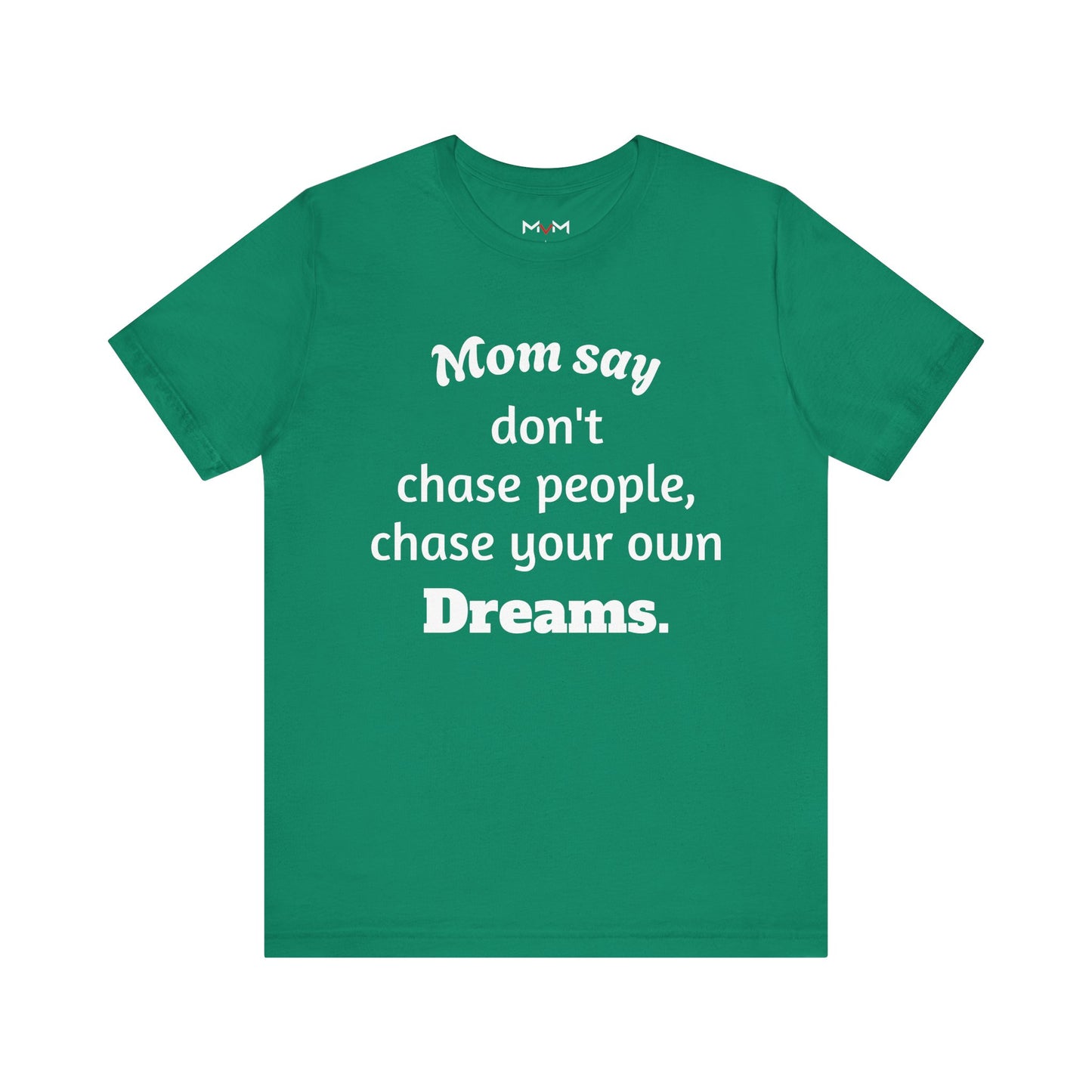 MVM Mom Said Don't Chase People Unisex Tee