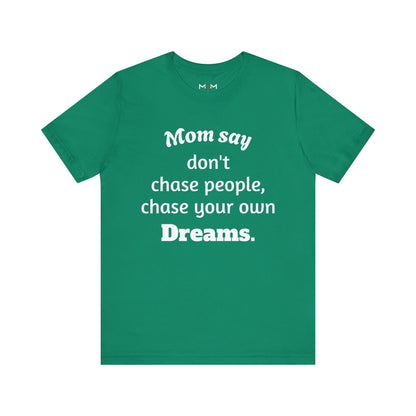 MVM Mom Said Don't Chase People Unisex Tee