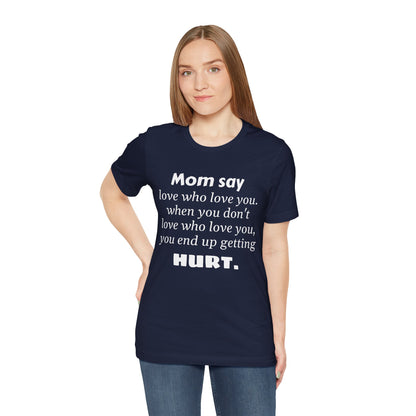 MVM Mom Say Love Who Love You Unisex Tee