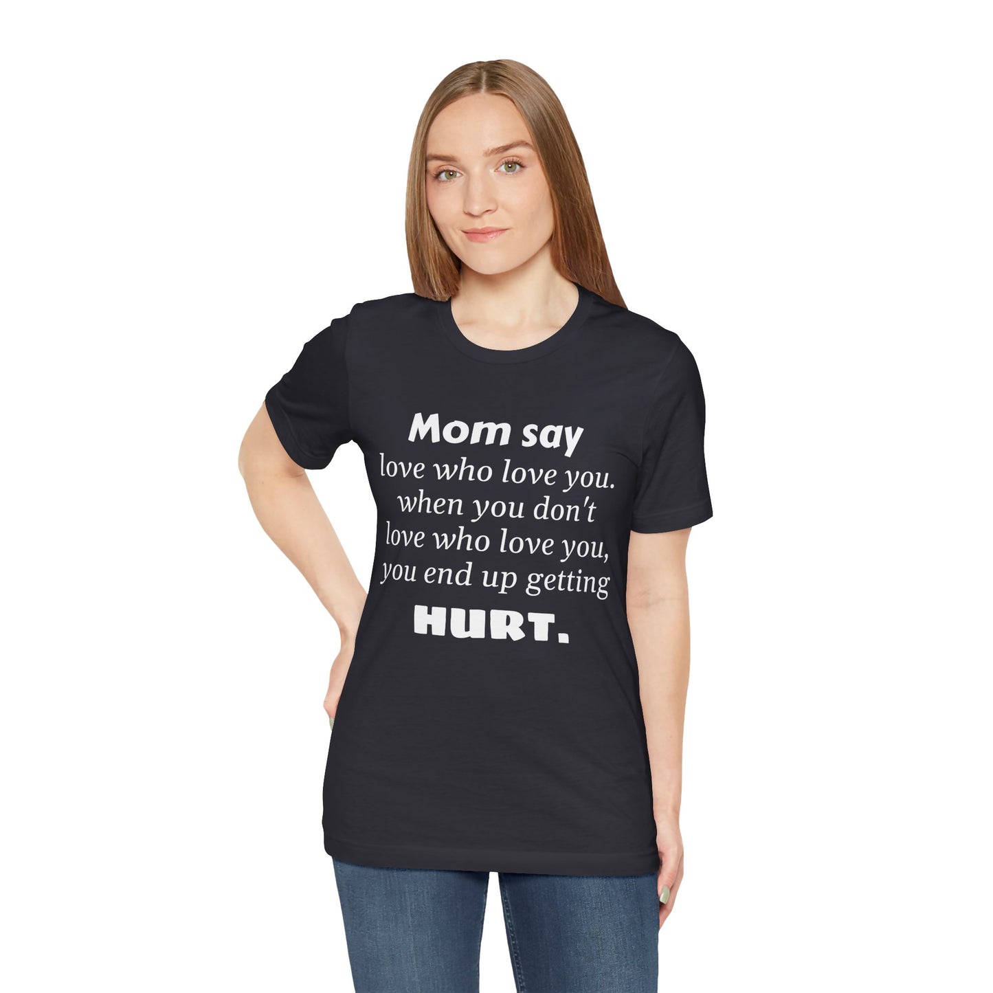 MVM Mom Say Love Who Love You Unisex Tee