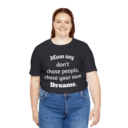 MVM Mom Said Don't Chase People Unisex Tee