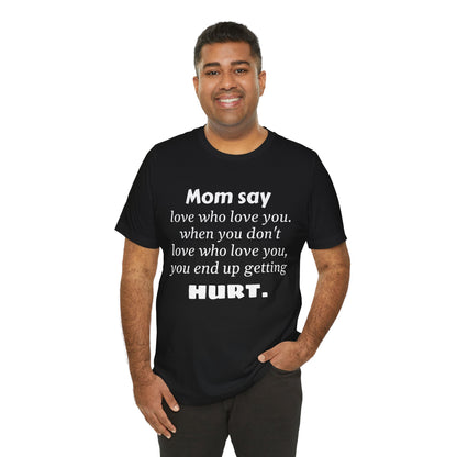 MVM Mom Say Love Who Love You Unisex Tee