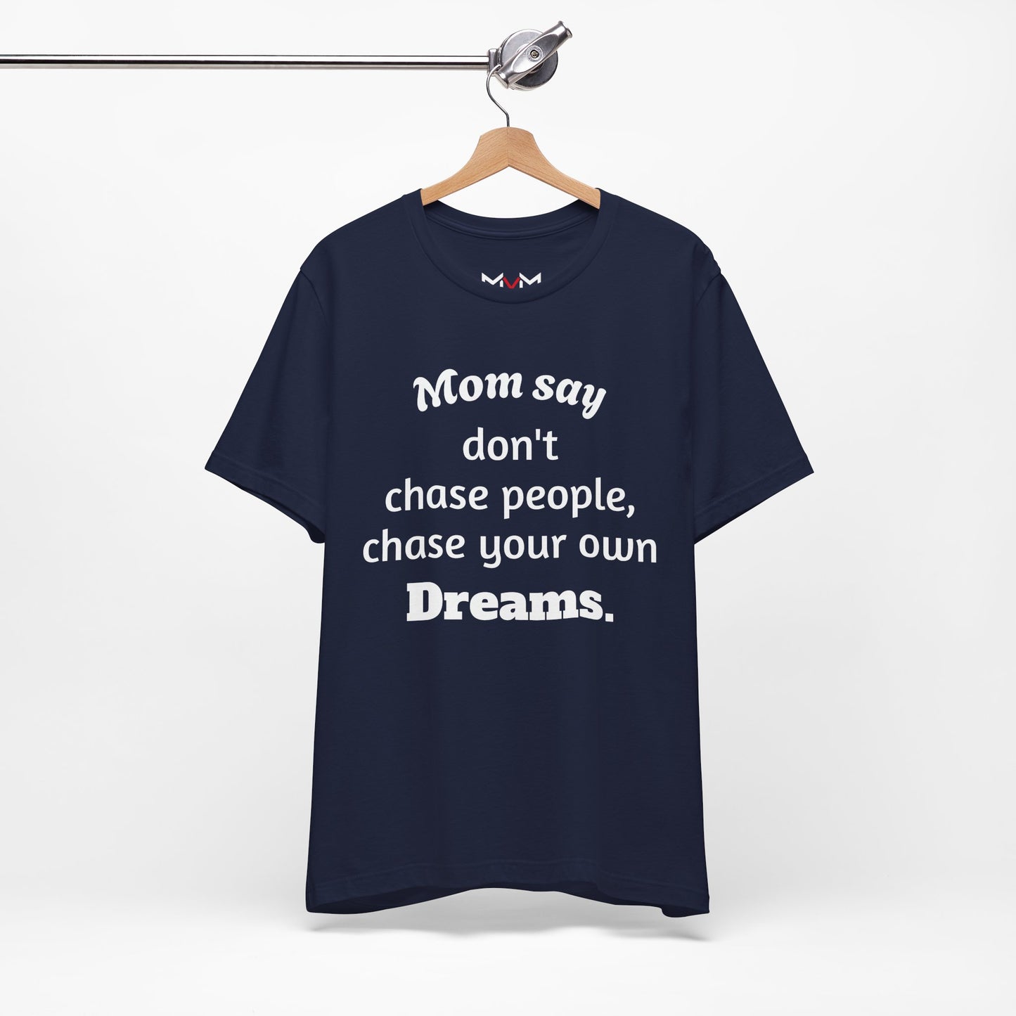 MVM Mom Said Don't Chase People Unisex Tee