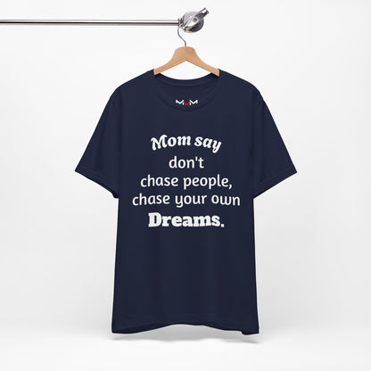 MVM Mom Said Don't Chase People Unisex Tee